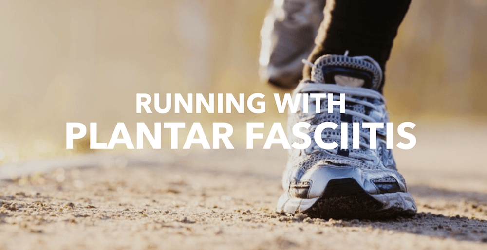 You have Plantar Fasciitis... Now what?